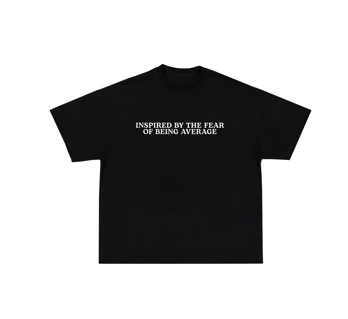 Inspired by the fear of being average | Black T-shirt